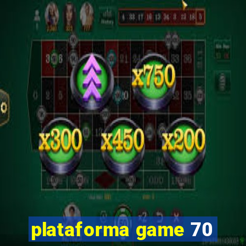 plataforma game 70